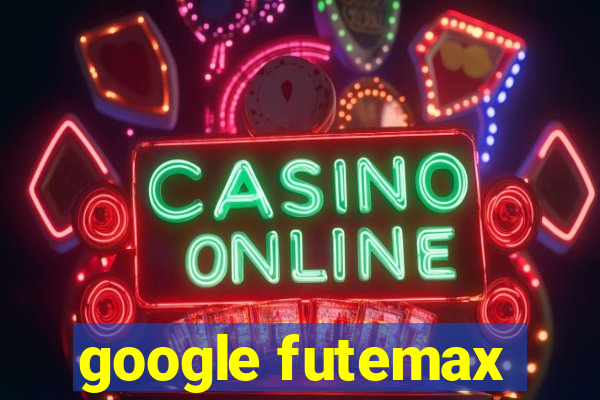 google futemax